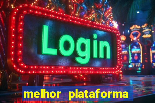 melhor plataforma do tigrinho